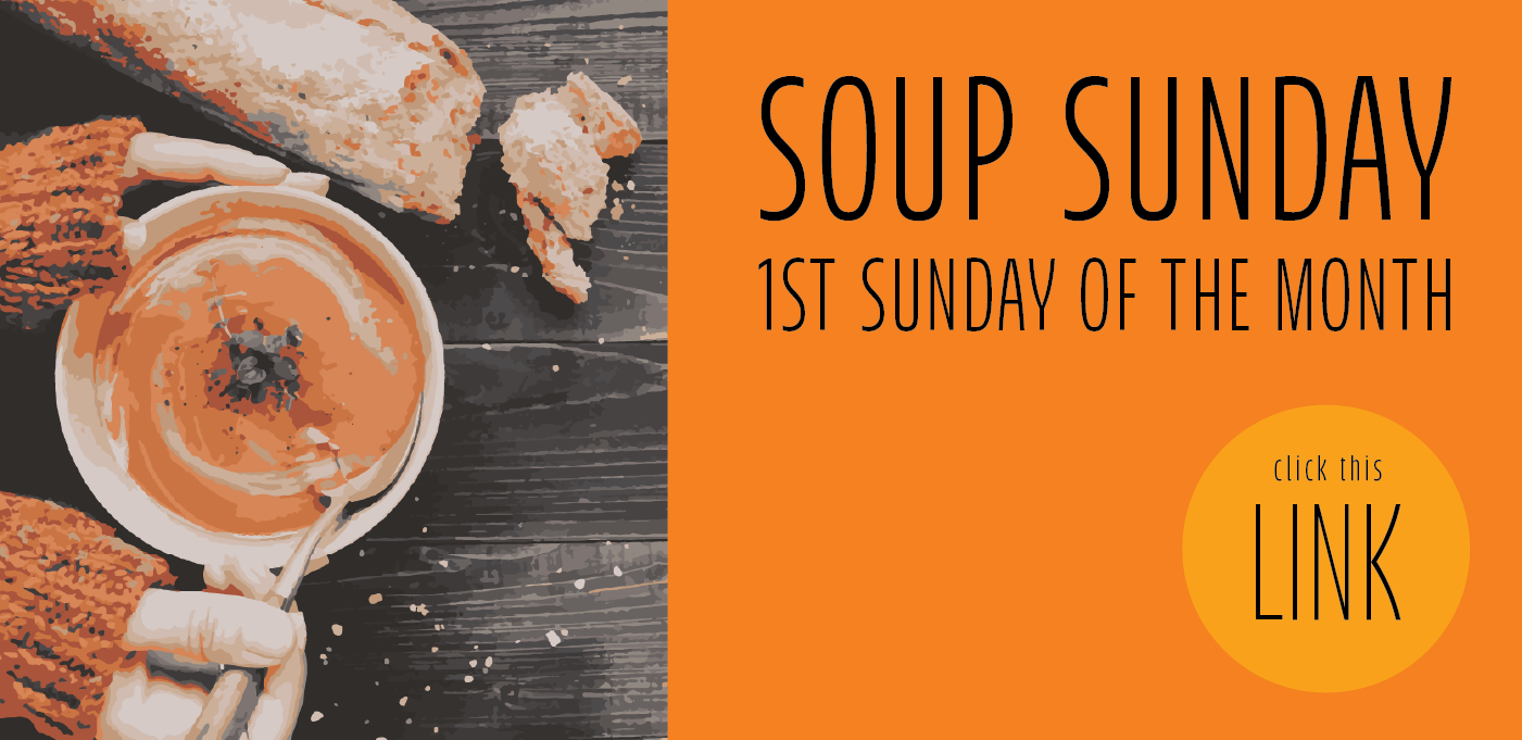 SOUP SUNDAY 1ST SUNDAY OF THE MONTH Bowl of soup and bread on an orange background