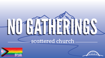 No Gatherings - scattered church